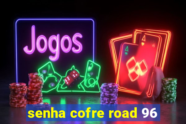 senha cofre road 96